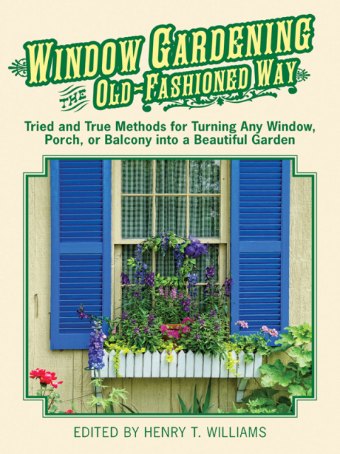 Window Gardening the Old-Fashioned Way: Tried and true methods for turning any window, porch,or balcony into a beautiful garden. - FULL INSTANT DOWNLOAD | PDF DOCX EPUB