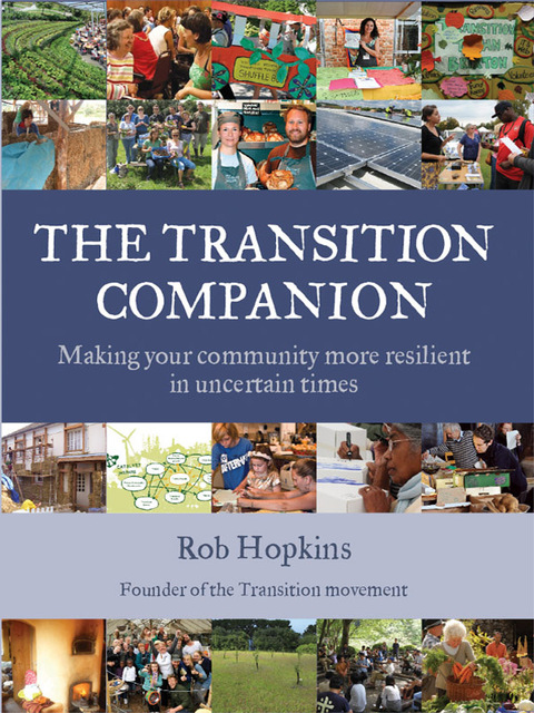 The Transition Companion: Making Your Community More Resilient in Uncertain Times - FULL INSTANT DOWNLOAD | PDF DOCX EPUB