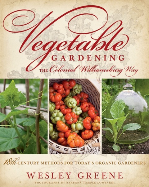 Vegetable Gardening the Colonial Williamsburg Way: 18th-Century Methods for Today's Organic Gardeners - FULL INSTANT DOWNLOAD | PDF DOCX EPUB