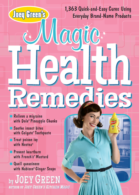 Joey Green's Magic Health Remedies: 1,363 Quick-and-Easy Cures Using Brand-Name Products - FULL INSTANT DOWNLOAD | PDF DOCX EPUB