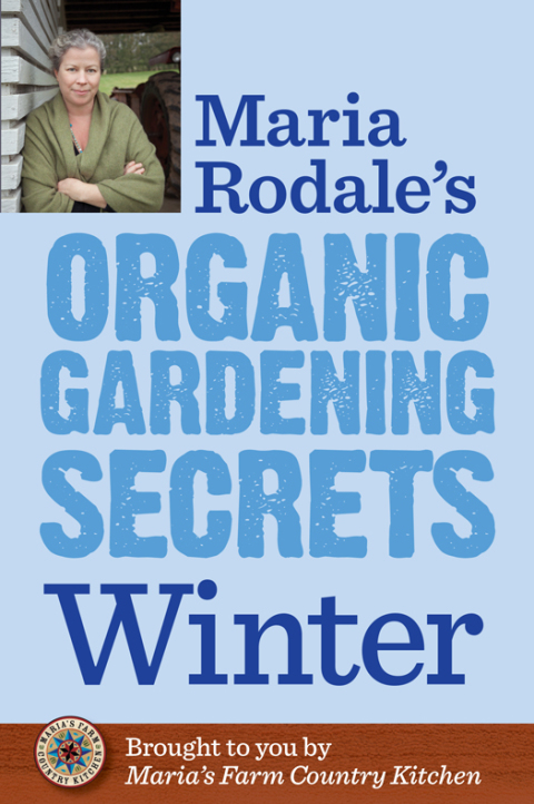 Maria Rodale's Organic Gardening Secrets: Winter - FULL INSTANT DOWNLOAD | PDF DOCX EPUB