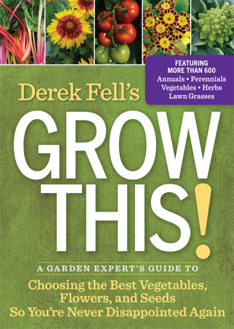 Derek Fell's Grow This!: A Garden Expert's Guide to Choosing the Best Vegetables, Flowers, and Seeds So You're Never Disappointed Again - FULL INSTANT DOWNLOAD | PDF DOCX EPUB
