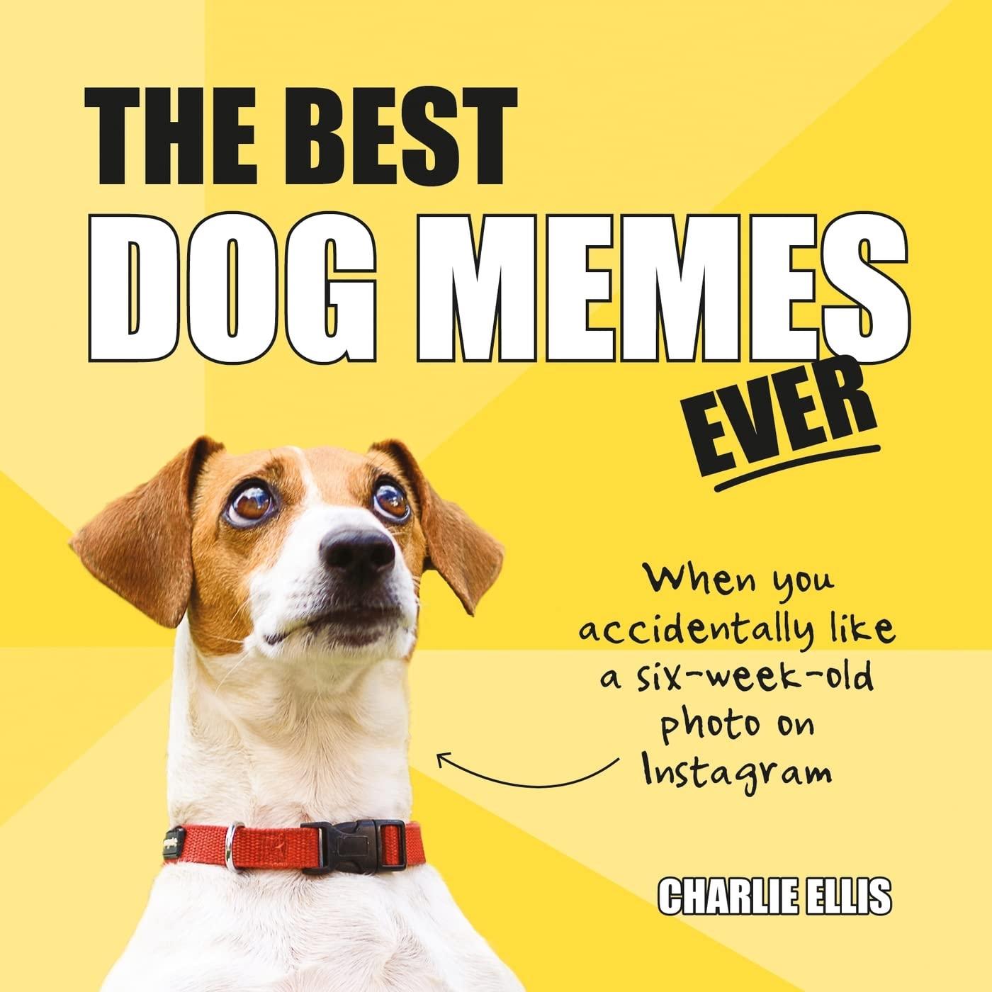 The Best Dog Memes Ever: The Funniest Relatable Memes as Told by Dogs - FULL INSTANT DOWNLOAD | PDF DOCX EPUB
