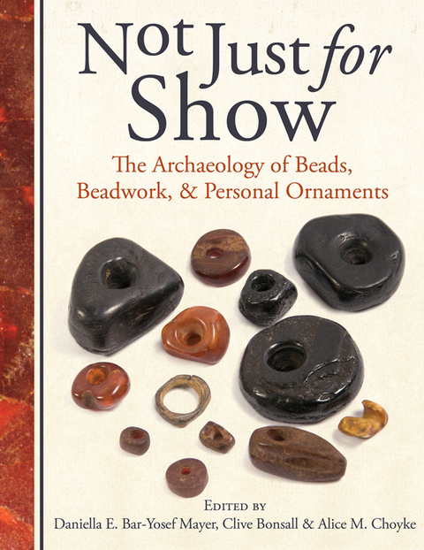 Not Just for Show: The Archaeology of Beads, Beadwork, and Personal Ornaments - FULL INSTANT DOWNLOAD | PDF DOCX EPUB