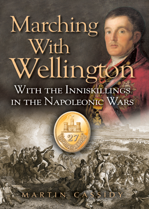 Marching with Wellington: With the Inniskillings in the Napoleonic Wars - FULL INSTANT DOWNLOAD | PDF DOCX EPUB