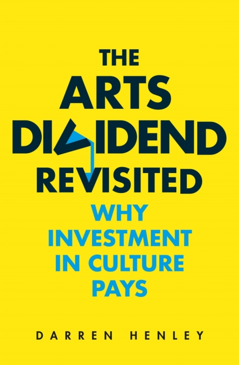 The Arts Dividend Revisited: Why Investment in Culture Pays - FULL INSTANT DOWNLOAD | PDF DOCX EPUB