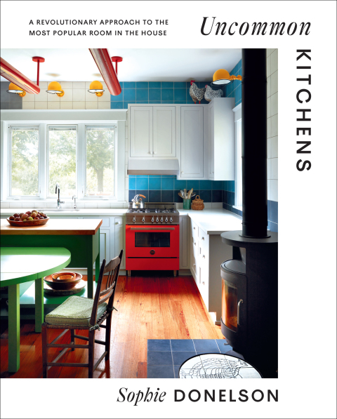 Uncommon Kitchens: A Revolutionary Approach to the Most Popular Room in the House - FULL INSTANT DOWNLOAD | PDF DOCX EPUB