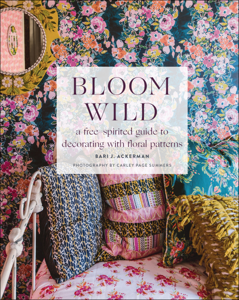 Bloom Wild: a free-spirited guide to decorating with floral patterns - FULL INSTANT DOWNLOAD | PDF DOCX EPUB