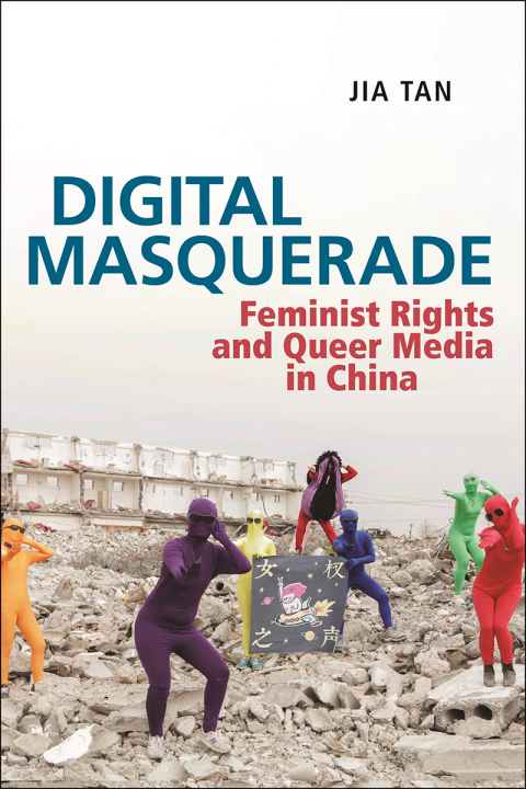 Digital Masquerade: Feminist Rights and Queer Media in China - FULL INSTANT DOWNLOAD | PDF DOCX EPUB