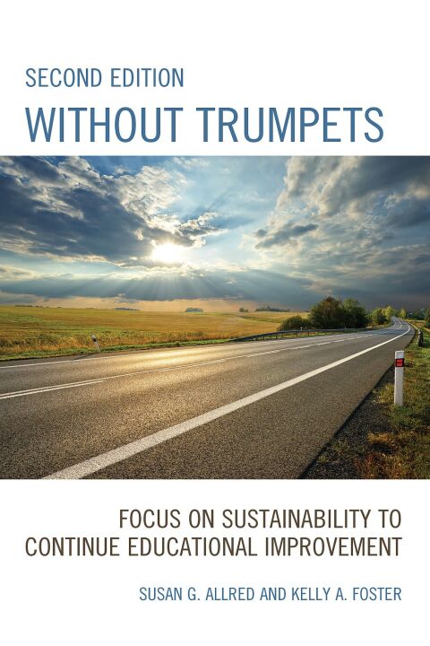 Without Trumpets: Focus on Sustainability to Continue Educational Improvement, 2nd Edition - FULL INSTANT DOWNLOAD | PDF DOCX EPUB