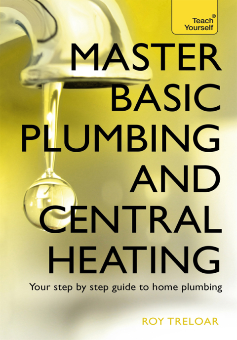 Master Basic Plumbing And Central Heating: A quick guide to plumbing and heating jobs, including basic emergency repairs - FULL INSTANT DOWNLOAD | PDF DOCX EPUB