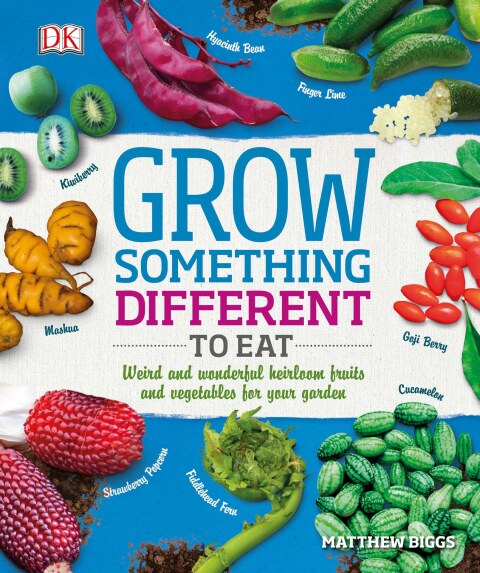 Grow Something Different to Eat: Weird and wonderful heirloom fruits and vegetables for your garden - FULL INSTANT DOWNLOAD | PDF DOCX EPUB
