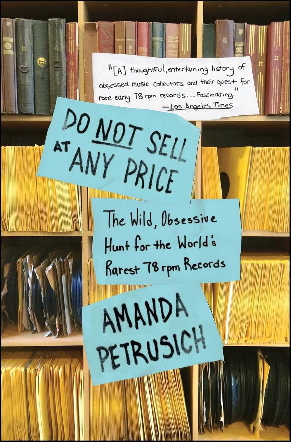 Do Not Sell At Any Price: The Wild, Obsessive Hunt for the World's Rarest 78rpm Records - FULL INSTANT DOWNLOAD | PDF DOCX EPUB