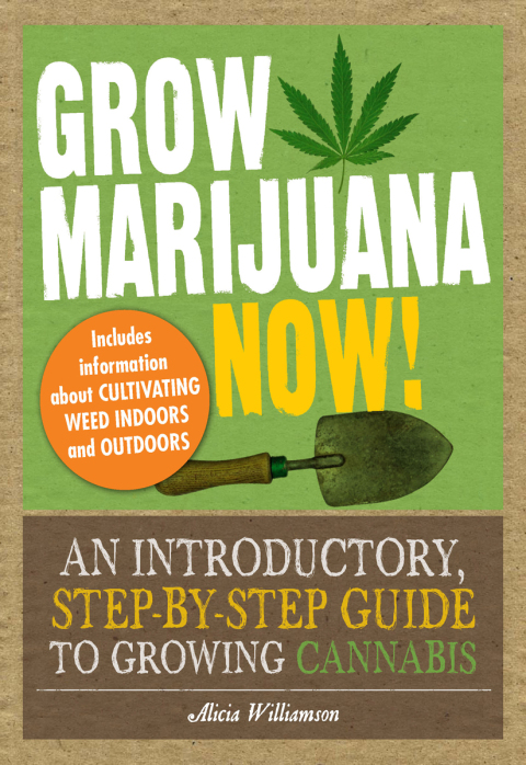 Grow Marijuana Now!: An Introductory, Step-by-Step Guide to Growing Cannabis - FULL INSTANT DOWNLOAD | PDF DOCX EPUB