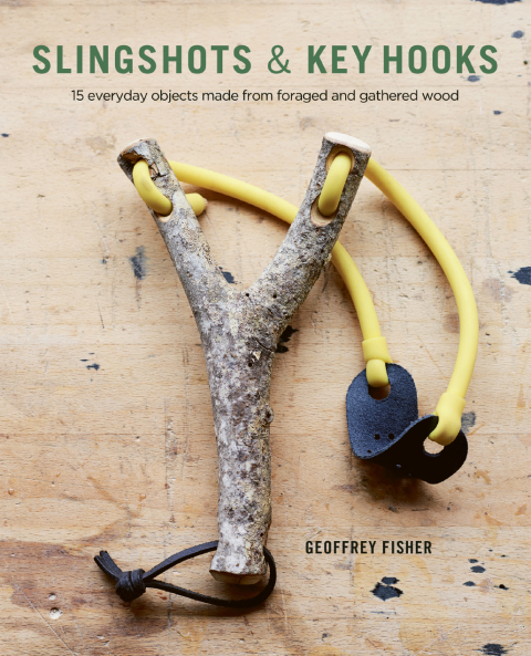 Slingshots & Key Hooks: 15 Everyday Objects Made from Foraged and Gathered Wood - FULL INSTANT DOWNLOAD | PDF DOCX EPUB