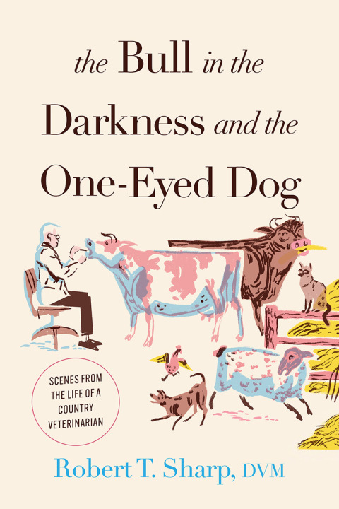 The Bull in the Darkness and the One-Eyed Dog: Scenes from the Life of a Country Veterinarian - FULL INSTANT DOWNLOAD | PDF DOCX EPUB