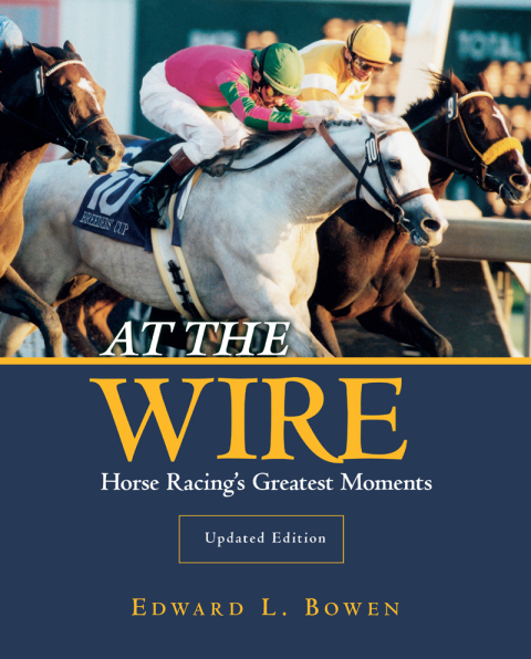 At the Wire: Horse Racing's Greatest Moments - FULL INSTANT DOWNLOAD | PDF DOCX EPUB
