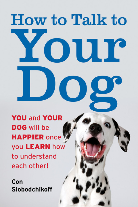 How to Talk to Your Dog: You and Your Dog Will be Happier Once You Learn How to Understand Each Other! - FULL INSTANT DOWNLOAD | PDF DOCX EPUB