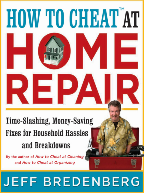 How to Cheat™ at Home Repair: Time-Slashing, Money-Saving Fixes for Household Hassles and Breakdowns - FULL INSTANT DOWNLOAD | PDF DOCX EPUB