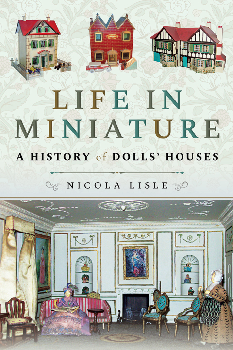 Life in Miniature: A History of Dolls' Houses - FULL INSTANT DOWNLOAD | PDF DOCX EPUB