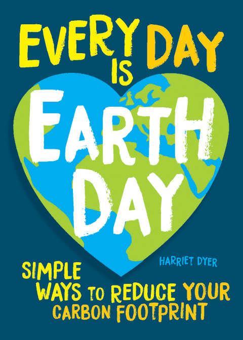 Every Day Is Earth Day: Simple Ways to Reduce Your Carbon Footprint - FULL INSTANT DOWNLOAD | PDF DOCX EPUB