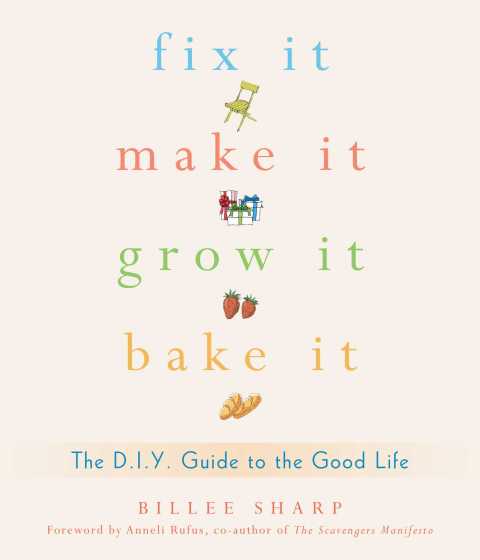Fix It, Make It, Grow It, Bake It: The D.I.Y. Guide to the Good Life - FULL INSTANT DOWNLOAD | PDF DOCX EPUB