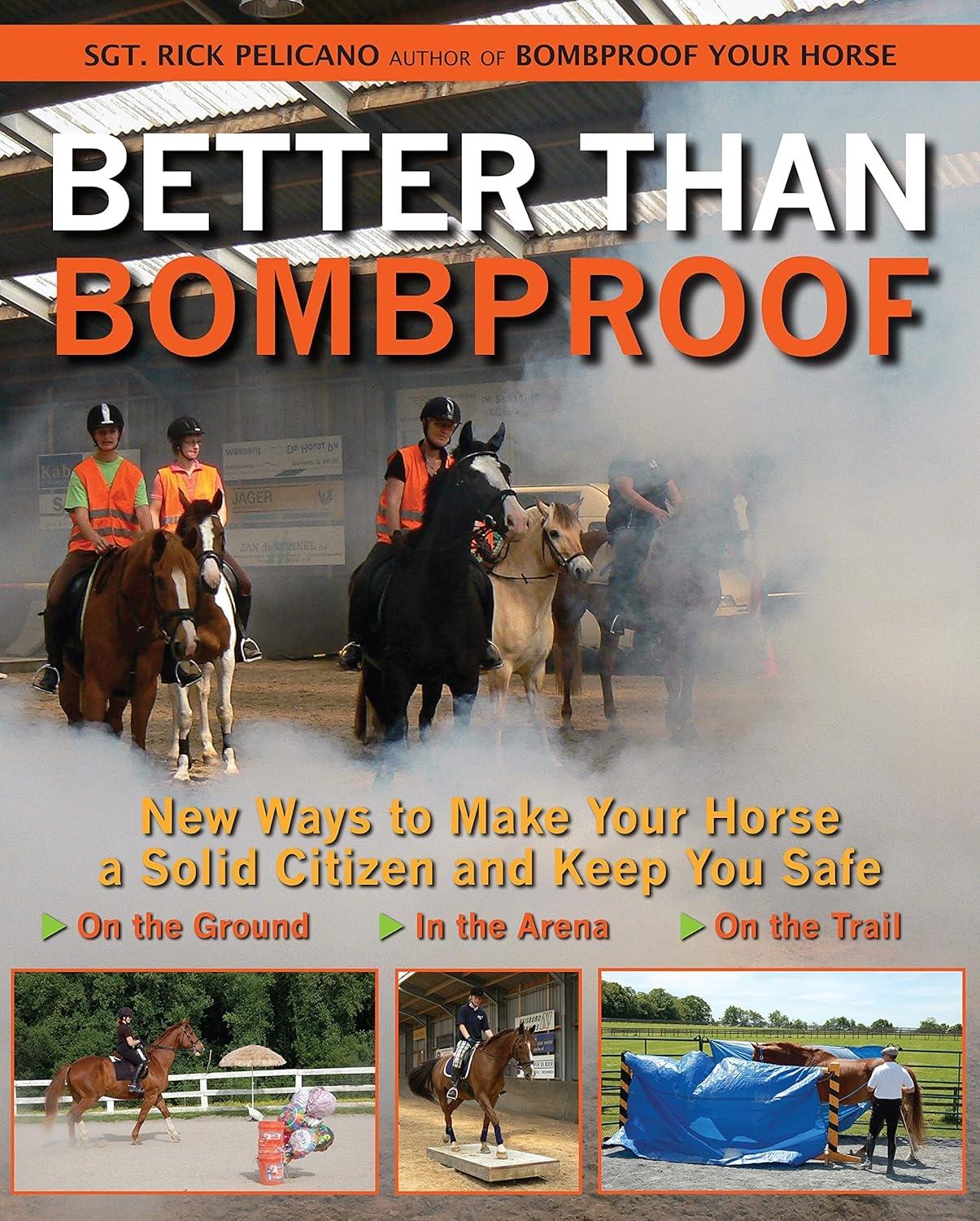 Better Than Bombproof: New Ways to Make Your Horse a Solid Citizen and Keep You Safe on the Ground, In the Arena and On the Trail - FULL INSTANT DOWNLOAD | PDF DOCX EPUB