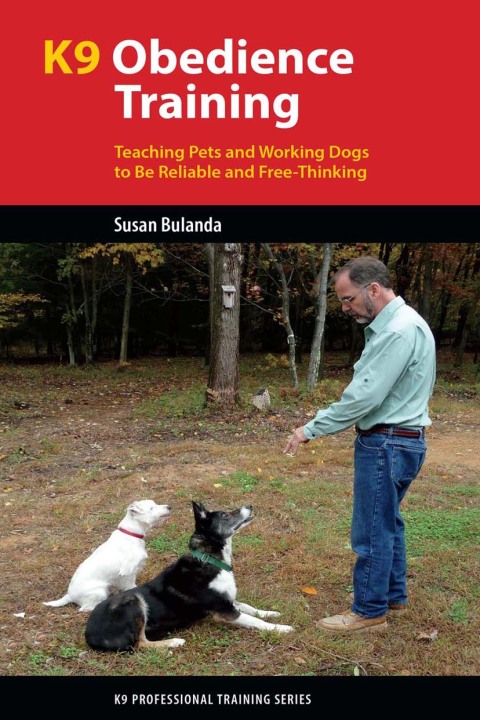 K9 Obedience Training: Teaching Pets and Working Dogs to Be Reliable and Free-Thinking - FULL INSTANT DOWNLOAD | PDF DOCX EPUB