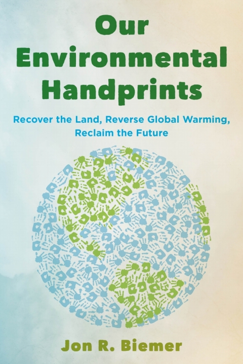 Our Environmental Handprints: Recover the Land, Reverse Global Warming, Reclaim the Future - FULL INSTANT DOWNLOAD | PDF DOCX EPUB