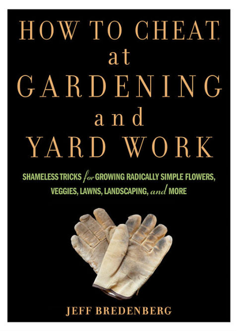How to Cheat at Gardening and Yard Work: Shameless Tricks for Growing Radically Simple Flowers, Veggies, Lawns, Landscaping, and More - FULL INSTANT DOWNLOAD | PDF DOCX EPUB