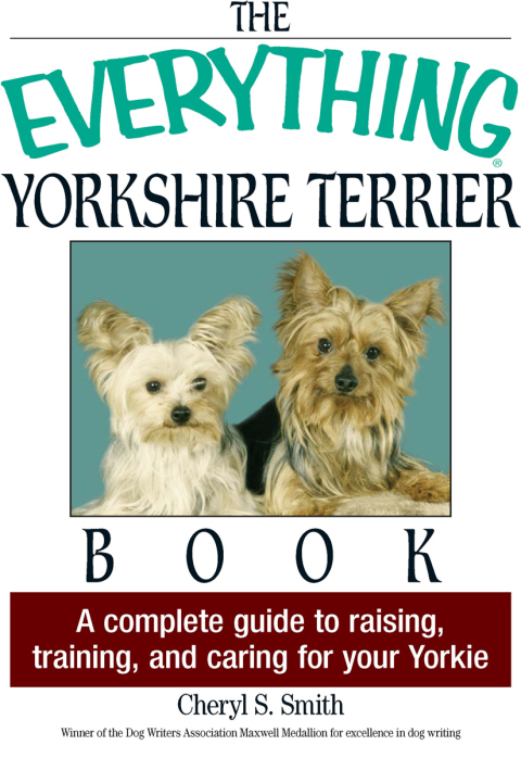 The Everything Yorkshire Terrier Book: A Complete Guide to Raising, Training, And Caring for Your Yorkie - FULL INSTANT DOWNLOAD | PDF DOCX EPUB