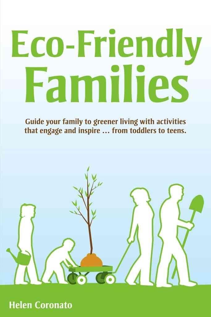 Eco-Friendly Families: Guide Your Family to Greener Living with Activities That Engage and Inspire . . . from Toddlers to Teens - FULL INSTANT DOWNLOAD | PDF DOCX EPUB