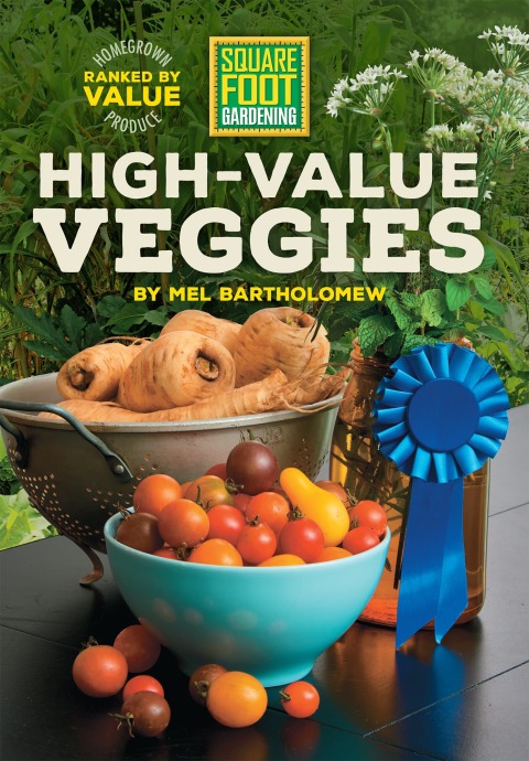 Square Foot Gardening High-Value Veggies: Homegrown Produce Ranked by Value - FULL INSTANT DOWNLOAD | PDF DOCX EPUB