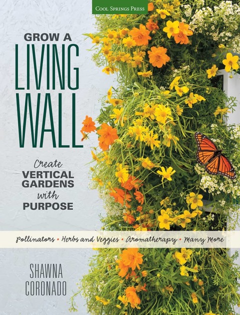 Grow a Living Wall: Create Vertical Gardens with Purpose: Pollinators - Herbs and Veggies - Aromatherapy - Many More - FULL INSTANT DOWNLOAD | PDF DOCX EPUB