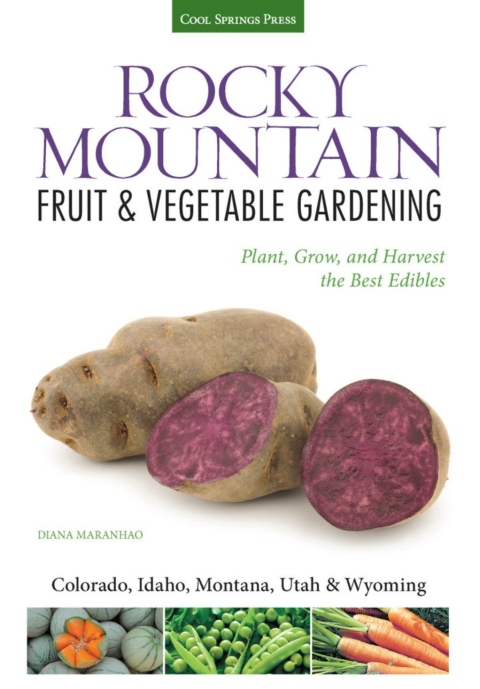 Rocky Mountain Fruit & Vegetable Gardening: Plant, Grow, and Harvest the Best Edibles - Colorado, Idaho, Montana, Utah & Wyoming - FULL INSTANT DOWNLOAD | PDF DOCX EPUB