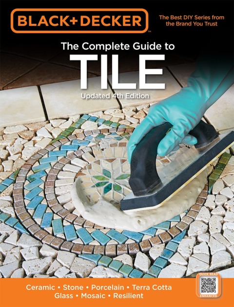 Black & Decker The Complete Guide to Tile, 4th Edition: Ceramic * Stone * Porcelain * Terra Cotta * Glass * Mosaic * Resilient, 4th Edition - FULL INSTANT DOWNLOAD | PDF DOCX EPUB
