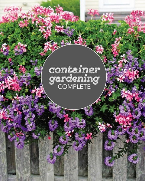 Container Gardening Complete: Creative Projects for Growing Vegetables and Flowers in Small Spaces - FULL INSTANT DOWNLOAD | PDF DOCX EPUB