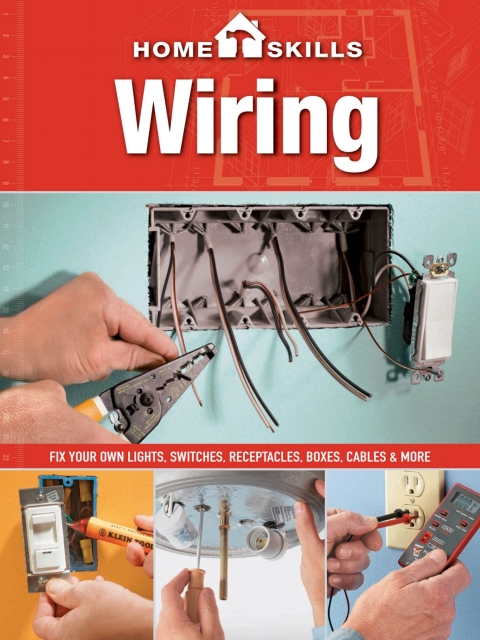 HomeSkills: Wiring: Fix Your Own Lights, Switches, Receptacles, Boxes, Cables & More - FULL INSTANT DOWNLOAD | PDF DOCX EPUB