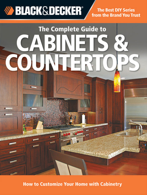 Black & Decker The Complete Guide to Cabinets & Countertops: How to Customize Your Home with Cabinetry - FULL INSTANT DOWNLOAD | PDF DOCX EPUB