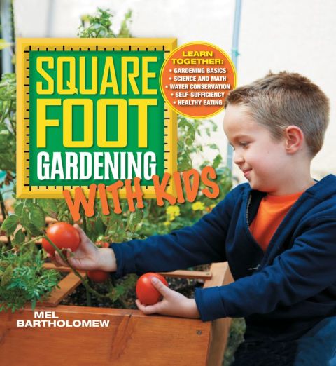 Square Foot Gardening with Kids: Learn Together: - Gardening basics - Science and math - Water conservation - Self-sufficiency - Healthy eating - FULL INSTANT DOWNLOAD | PDF DOCX EPUB