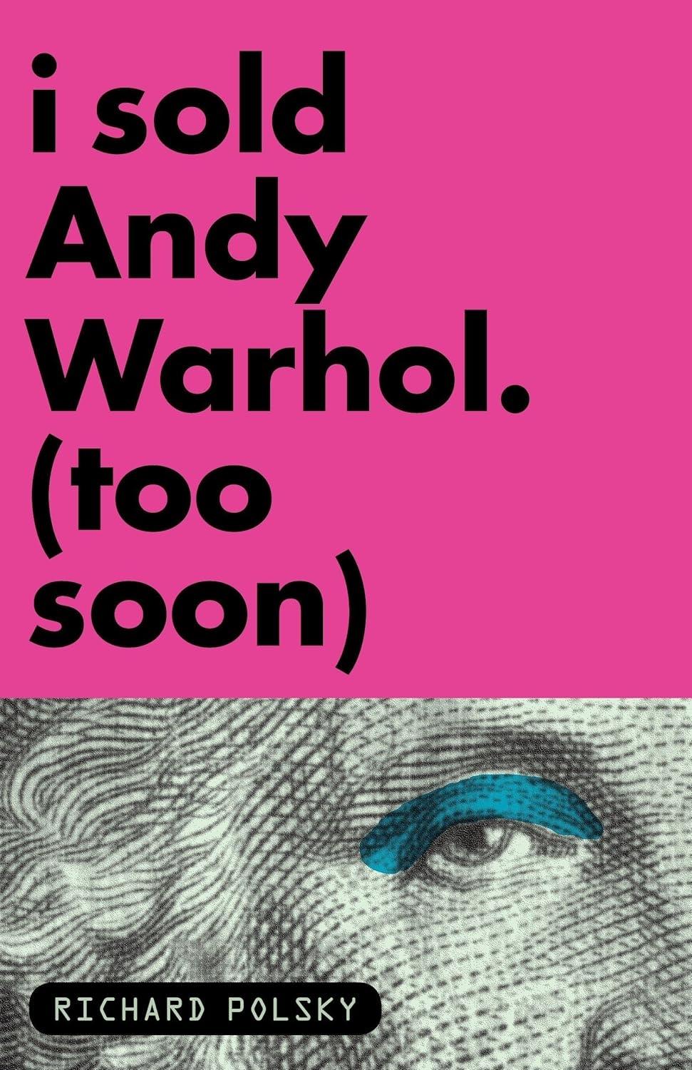 I Sold Andy Warhol (Too Soon): A Memoir - FULL INSTANT DOWNLOAD | PDF DOCX EPUB