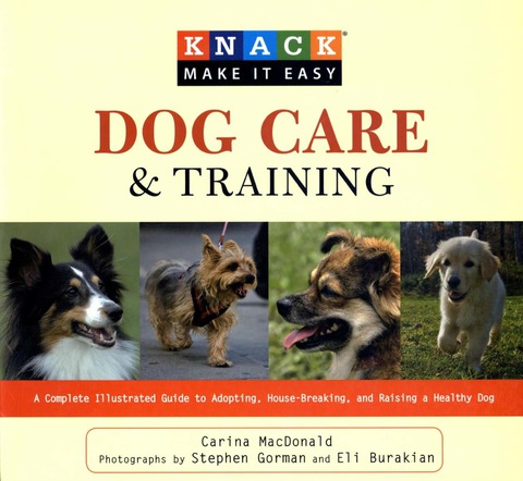 Knack Dog Care and Training: A Complete Illustrated Guide to Adopting, House-Breaking, and Raising a Healthy Dog - FULL INSTANT DOWNLOAD | PDF DOCX EPUB