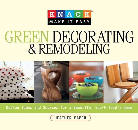 Knack Green Decorating & Remodeling: Design Ideas and Sources for a Beautiful Eco-Friendly Home - FULL INSTANT DOWNLOAD | PDF DOCX EPUB