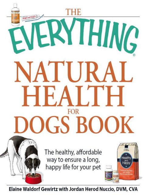 The Everything Natural Health for Dogs Book: The healthy, affordable way to ensure a long, happy life for your pet - FULL INSTANT DOWNLOAD | PDF DOCX EPUB