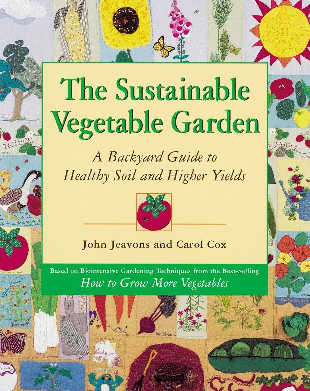 The Sustainable Vegetable Garden: A Backyard Guide to Healthy Soil and Higher Yields - FULL INSTANT DOWNLOAD | PDF DOCX EPUB