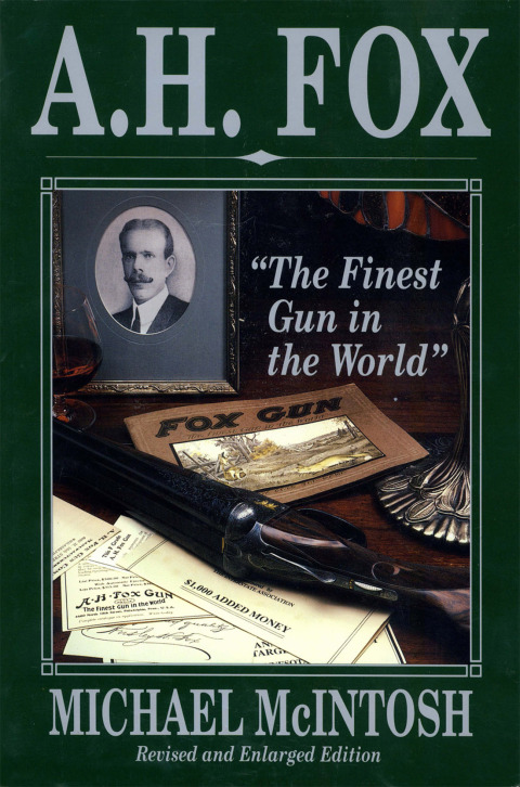 A.H. Fox: "The Finest Gun in the World" - FULL INSTANT DOWNLOAD | PDF DOCX EPUB