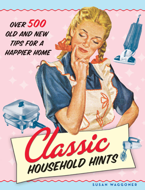Classic Household Hints: Over 500 Old and New Tips for a Happier Home - FULL INSTANT DOWNLOAD | PDF DOCX EPUB