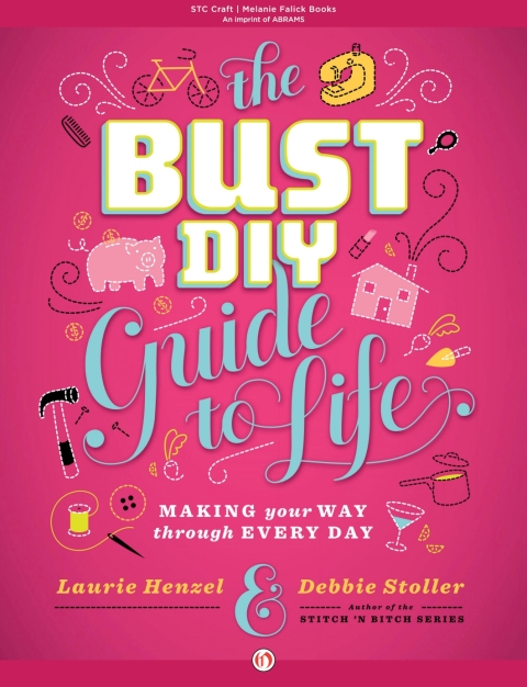 The Bust DIY Guide to Life: Making Your Way Through Every Day - FULL INSTANT DOWNLOAD | PDF DOCX EPUB