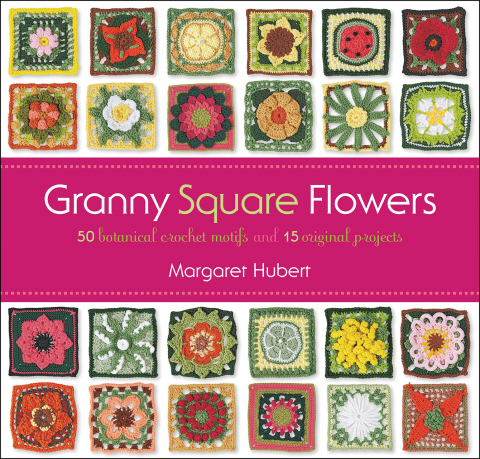 Granny Square Flowers: 50 Botanical Crochet Motifs and 15 Original Projects - FULL INSTANT DOWNLOAD | PDF DOCX EPUB
