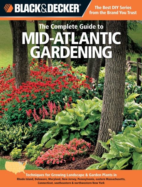 Black & Decker The Complete Guide to Mid-Atlantic Gardening: Techniques for Growing Landscape & Garden Plants in Rhode Island, Delaware, Maryland, New Jersey, Pennsylvania, eastern Massachusetts, Connecticut, southeastern & northwestern New York - FULL INSTANT DOWNLOAD | PDF DOCX EPUB